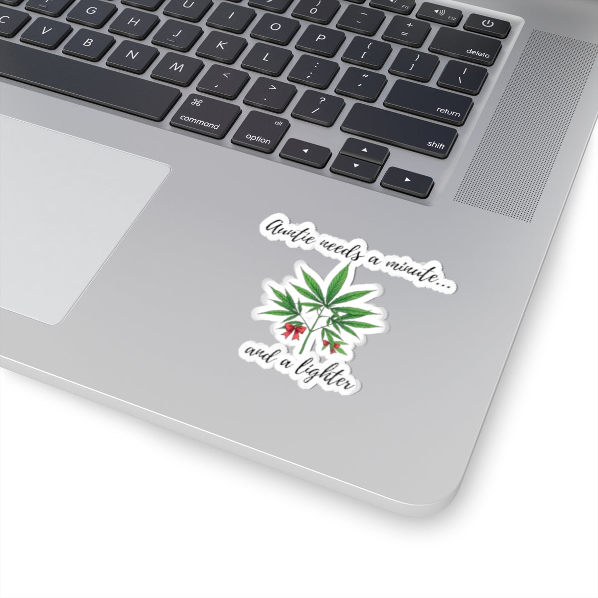 Sticker — "Auntie Needs a Minute... and a Lighter" Cannabis Kiss-Cut Sticker