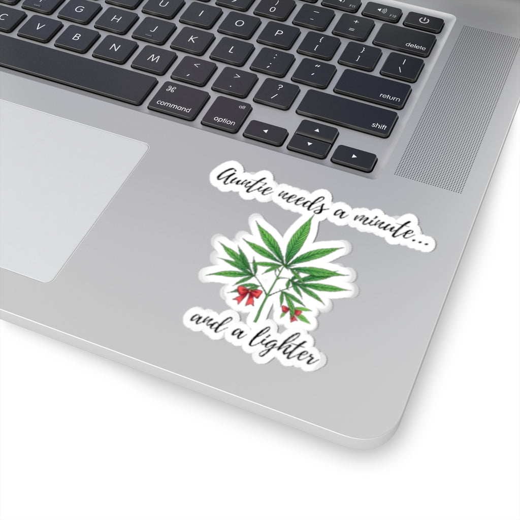 Sticker — "Auntie Needs a Minute... and a Lighter" Cannabis Kiss-Cut Sticker