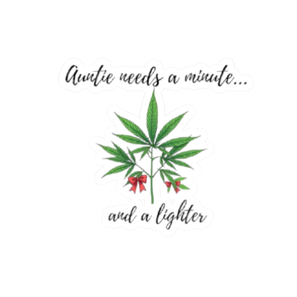 Sticker — "Auntie Needs a Minute... and a Lighter" Cannabis Kiss-Cut Sticker