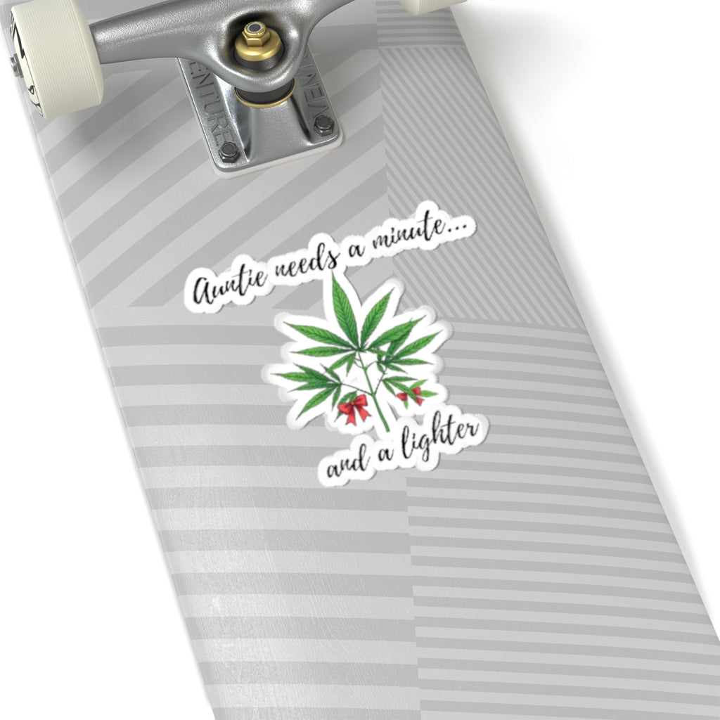 Sticker — "Auntie Needs a Minute... and a Lighter" Cannabis Kiss-Cut Sticker